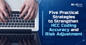 Five-Practical-Strategies-to-Strengthen-HCC-Coding-Accuracy-and-Risk-Adjustment