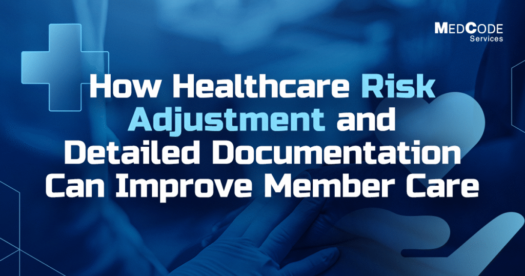 healthcare-risk-adjustment-detailed-documentation-improve-member-care
