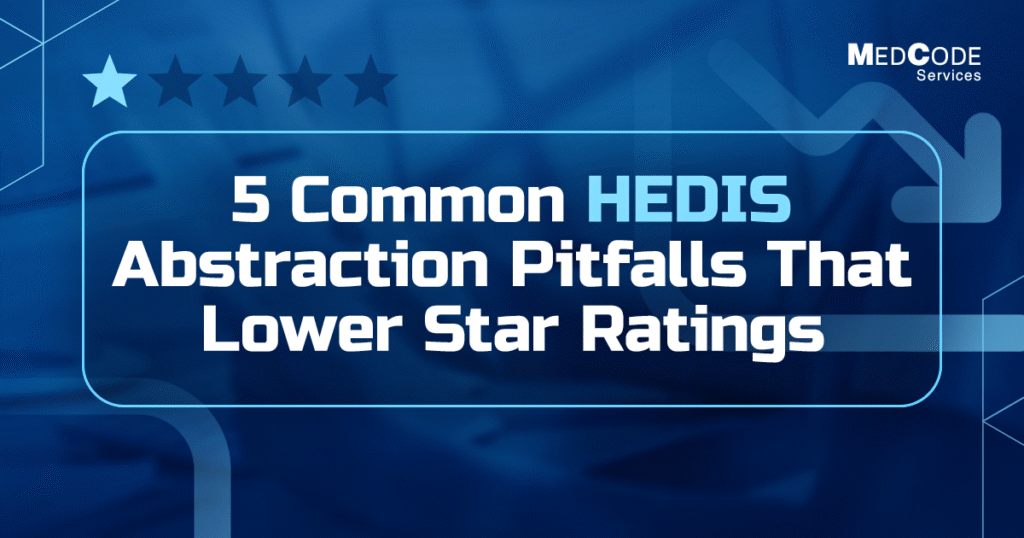 5-Common-HEDIS-Abstraction-Pitfalls-That-Lower-Star-Ratings