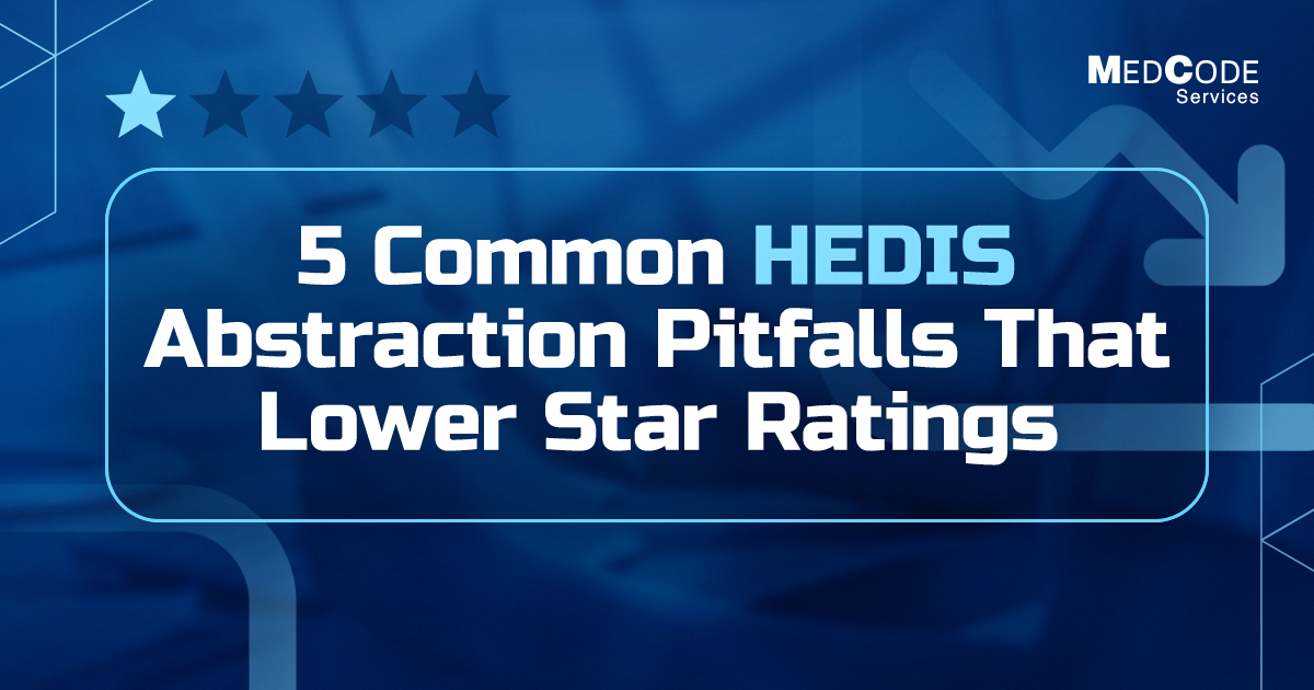 5-Common-HEDIS-Abstraction-Pitfalls-That-Lower-Star-Ratings