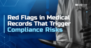 Red-Flags-in-Medical-Records-That-Trigger-Compliance-Risks